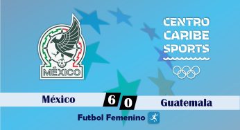 Juegos Centroamericanos y del Caribe – Futbol Femenino – México 6-0 Guatemala – 05/07/2023